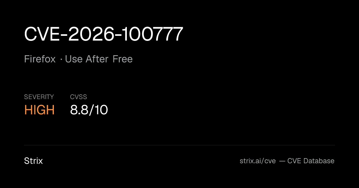 CVE-2026-100777: Firefox Use After Free (CVSS 8.8)