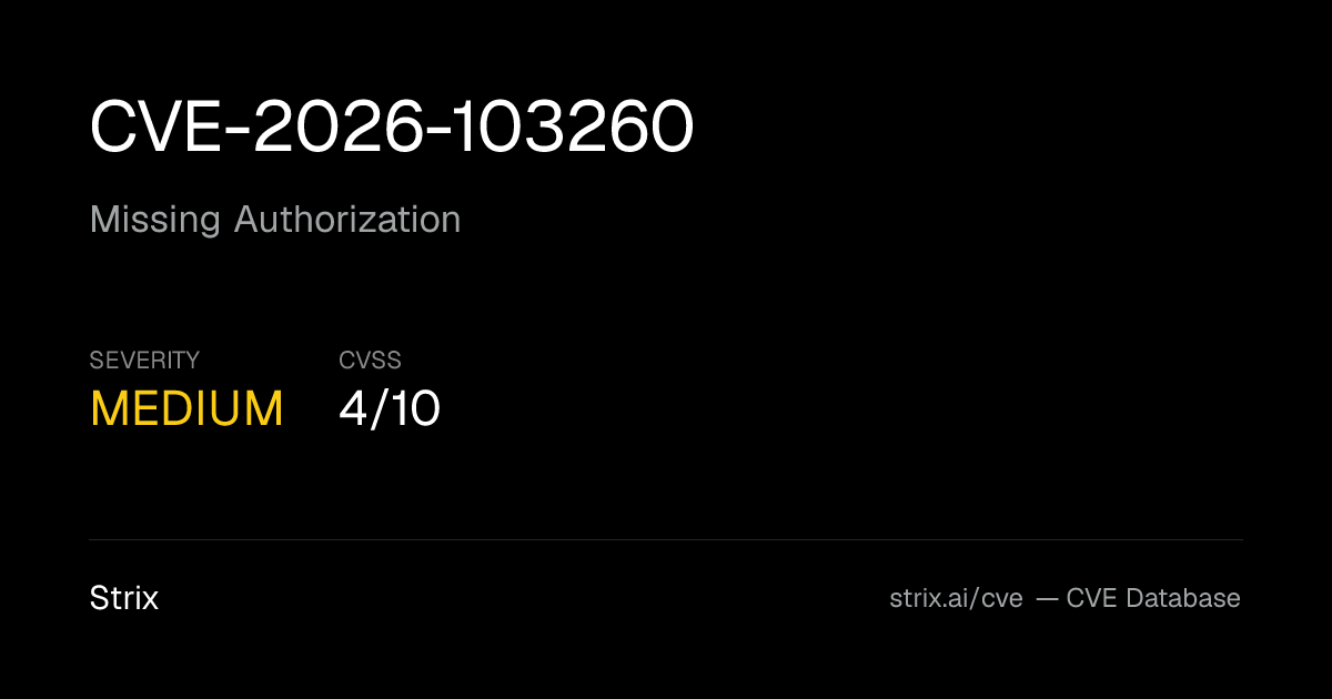 CVE-2026-103260: Missing Authorization Vulnerability (CVSS 4)