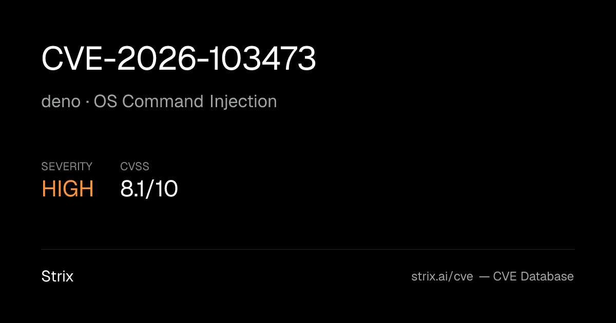 CVE-2026-103473: deno OS Command Injection (CVSS 8.1)