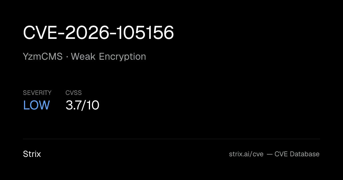 CVE-2026-105156: YzmCMS Weak Encryption (CVSS 3.7)