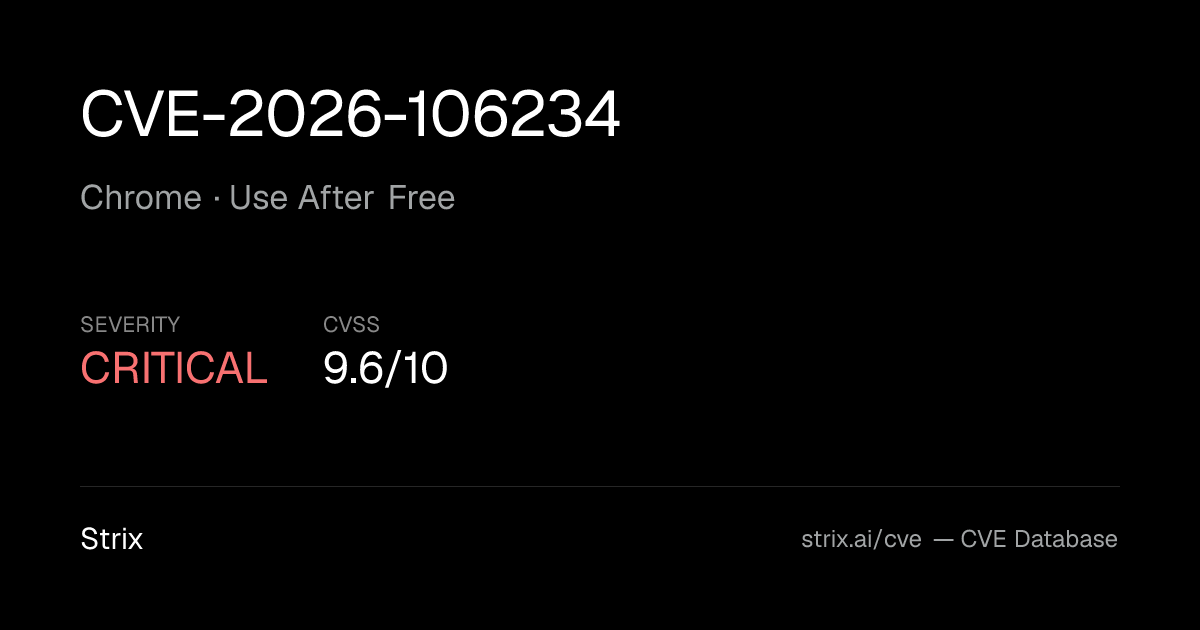 CVE-2026-106234: Chrome Use After Free (CVSS 9.6) — Fix & Details