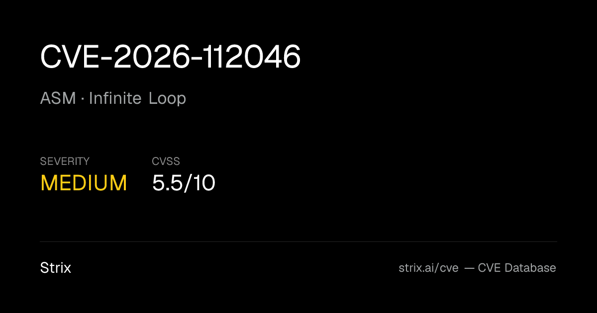 CVE-2026-112046: ASM Infinite Loop (CVSS 5.5) — Fix & Details