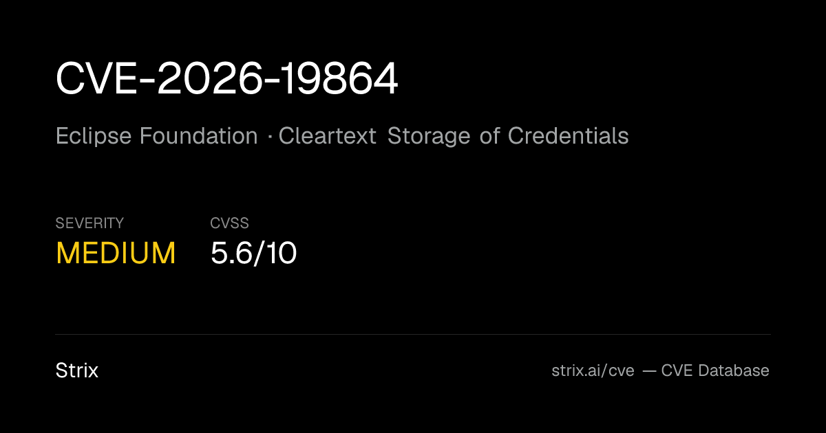 CVE-2026-19864: Eclipse Foundation Cleartext Storage of…
