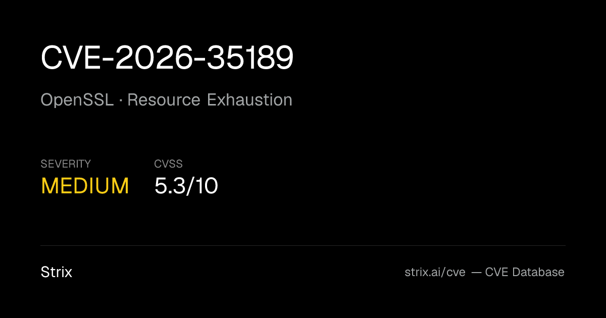 CVE-2026-35189: OpenSSL Resource Exhaustion (CVSS 5.3)