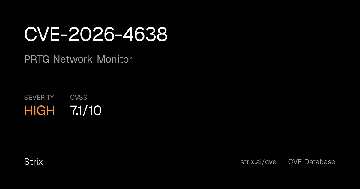 CVE-2026-4638: PRTG Network Monitor Vulnerability (CVSS 7.1)