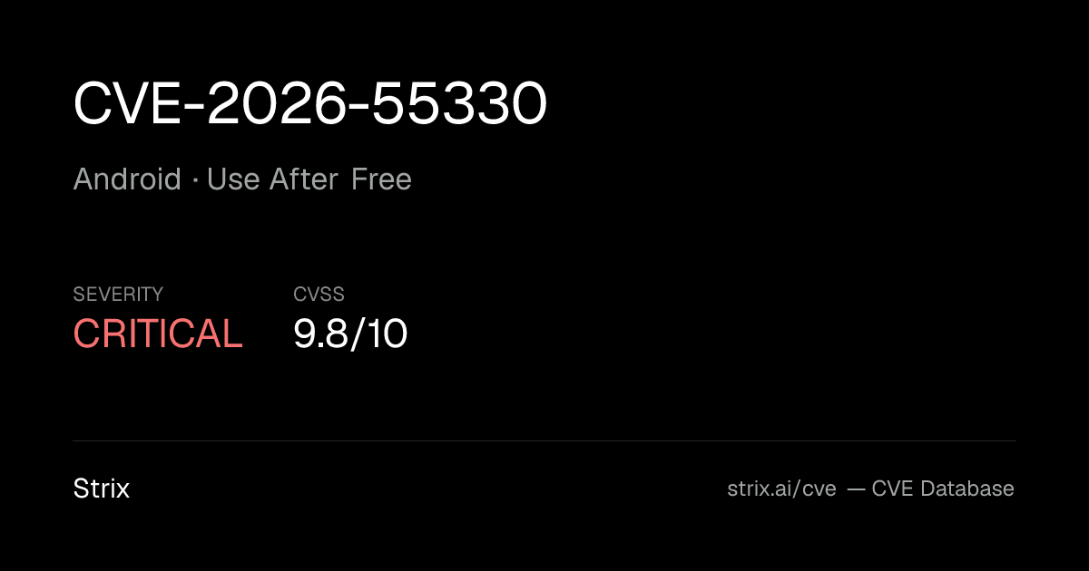 CVE-2026-55330: Android Use After Free (CVSS 9.8) — Fix & Details