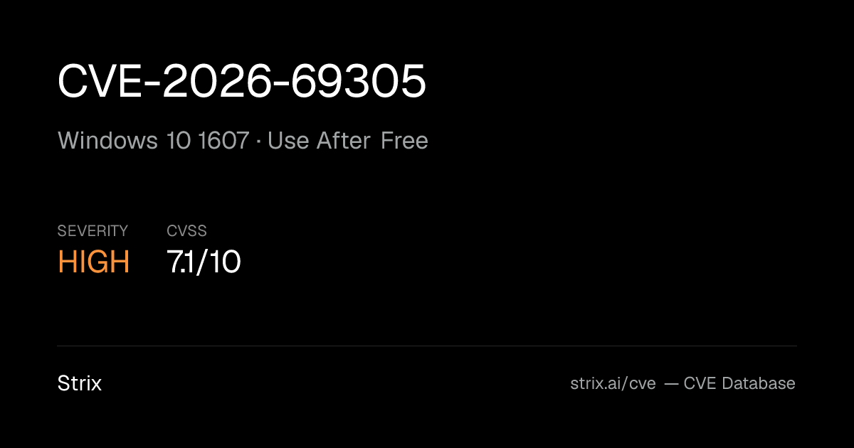 CVE-2026-69305: Windows 10 1607 Use After Free (CVSS 7.1)
