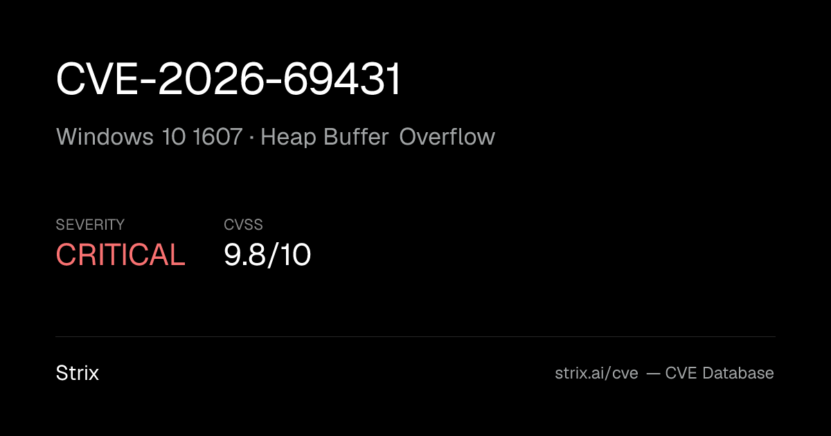 CVE-2026-69431: Windows 10 1607 Heap Buffer Overflow (CVSS 9.8)