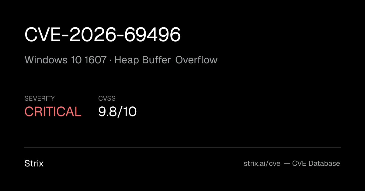 CVE-2026-69496: Windows 10 1607 Heap Buffer Overflow (CVSS 9.8)