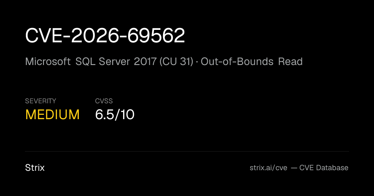 CVE-2026-69562: Microsoft SQL Server 2017 (CU 31) Out-of-Bounds…