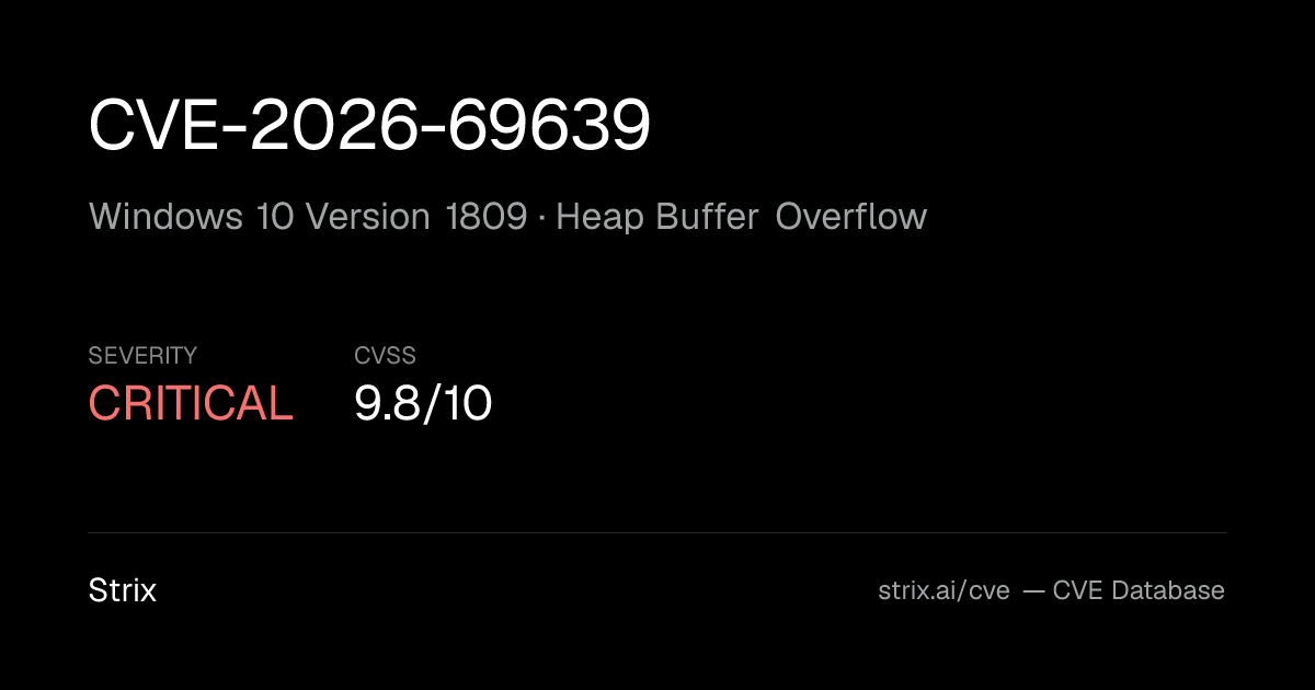 CVE-2026-69639: Windows 10 Version 1809 Heap Buffer Overflow