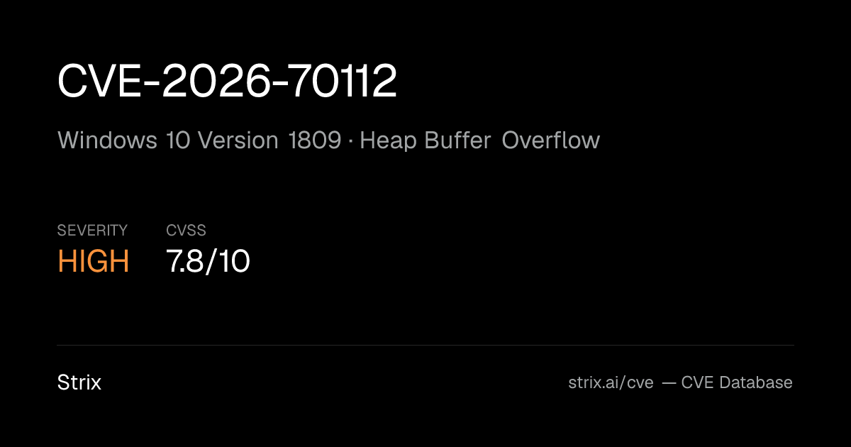 CVE-2026-70112: Windows 10 Version 1809 Heap Buffer Overflow