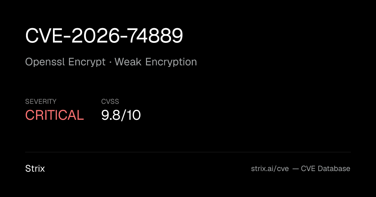 CVE-2026-74889: Openssl Encrypt Weak Encryption (CVSS 9.8)