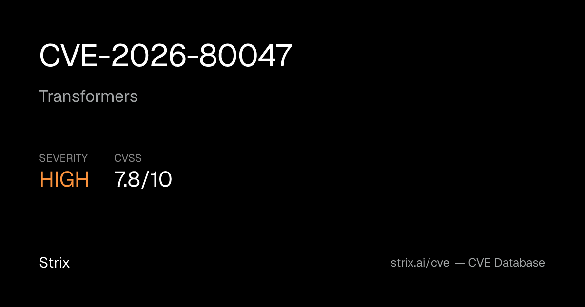 CVE-2026-80047: Transformers Vulnerability — Fix & Details