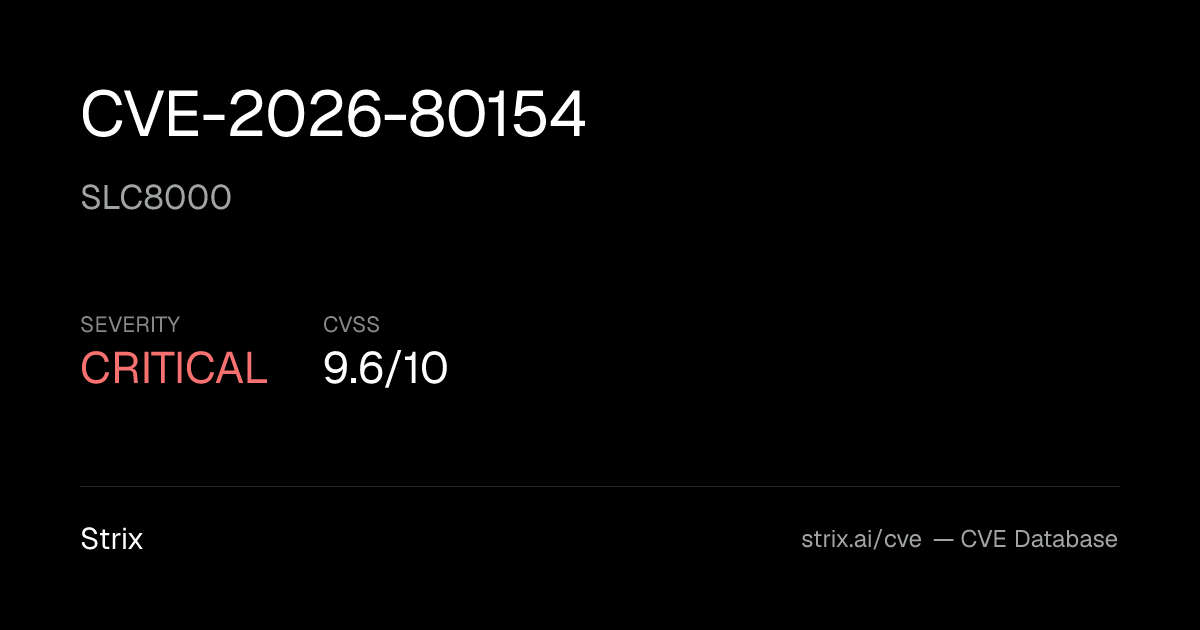 CVE-2026-80154: SLC8000 Vulnerability (CVSS 9.6) — Fix & Details