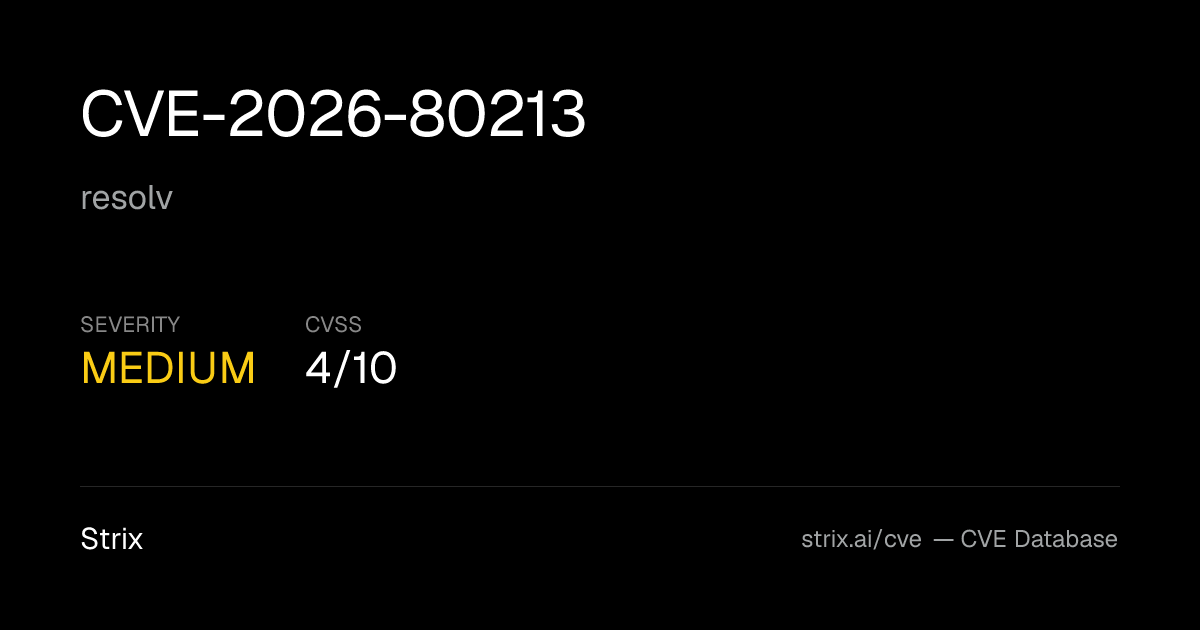 CVE-2026-80213: resolv Vulnerability (CVSS 4) — Fix & Details