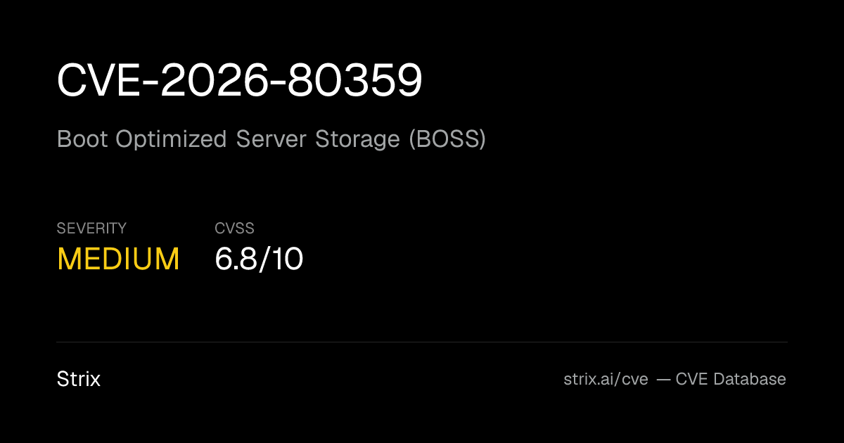 CVE-2026-80359: Boot Optimized Server Storage (BOSS)… (CVSS 6.8)
