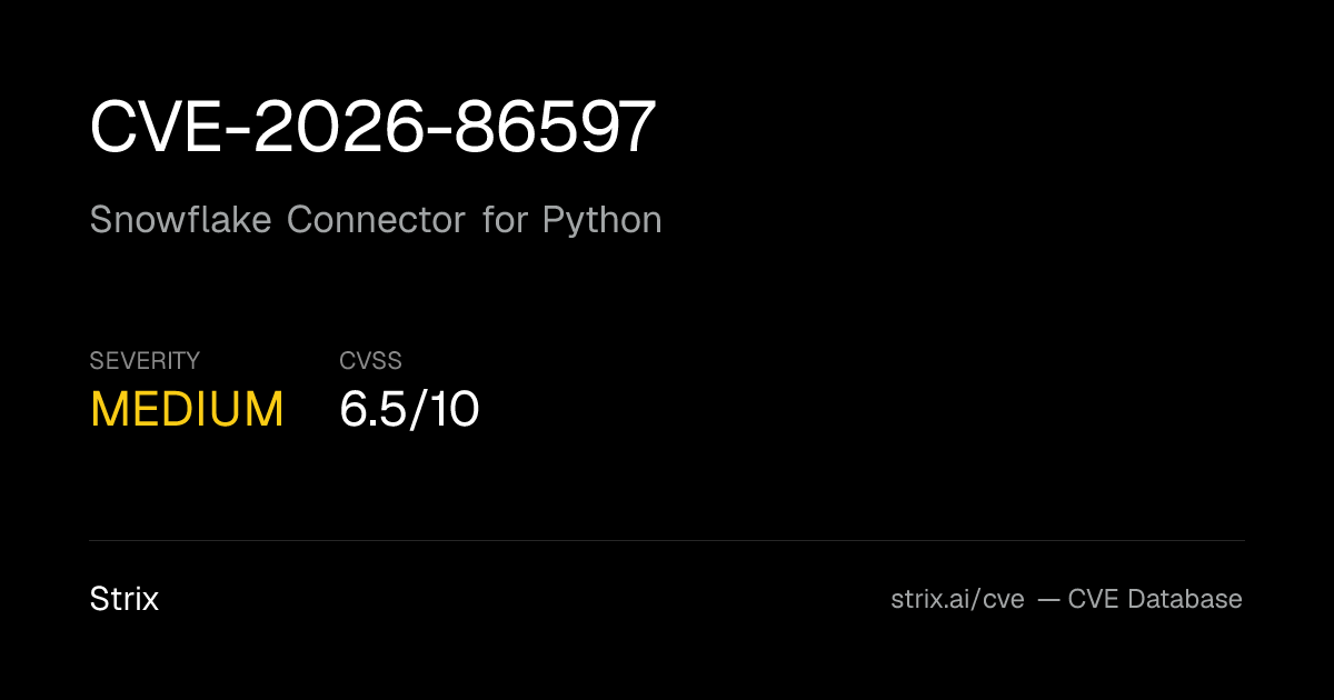 CVE-2026-86597: Snowflake Connector for Python Vulnerability