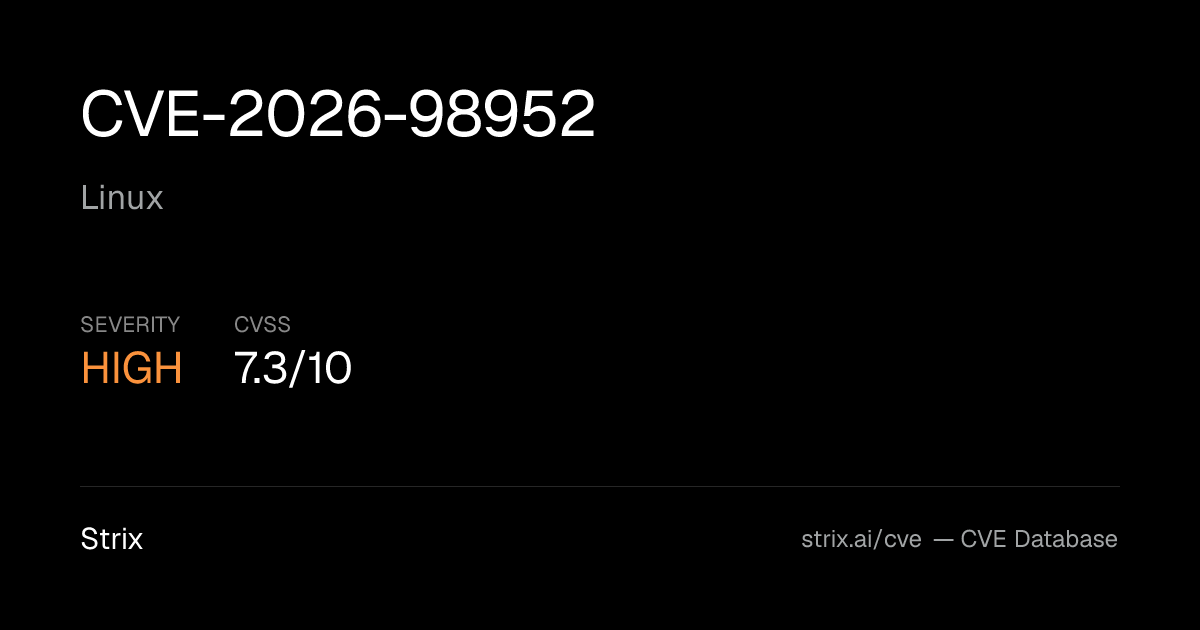 CVE-2026-98952: Linux Vulnerability (CVSS 7.3) — Fix & Details